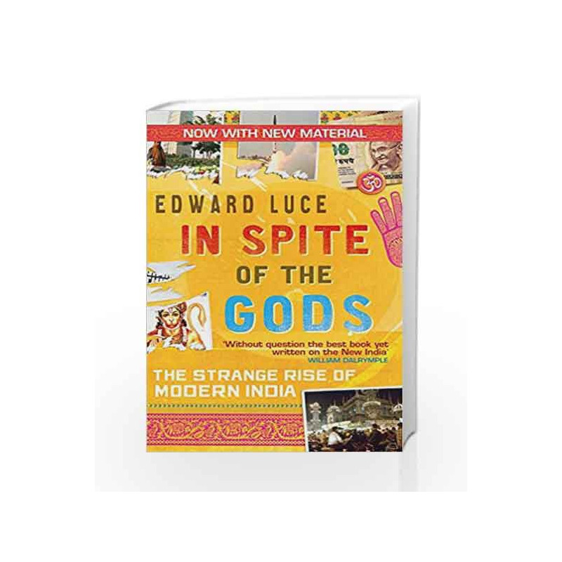 In Spite Of The Gods: The Strange Rise of Modern India by Edward Luce Book-9780349118741