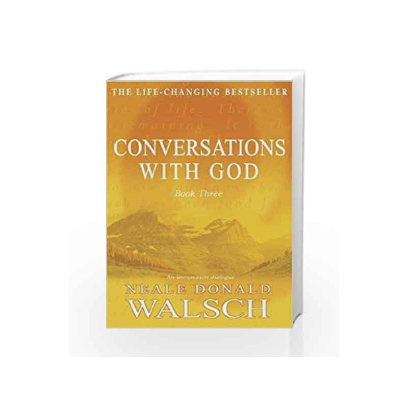 Conversations with God - Book 3: An uncommon dialogue by WALSCH NEALE Book-9780340765456