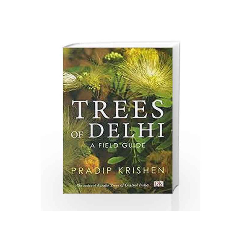 Trees of Delhi: A Field Guide by Krishen, Pradip Book-9780144000708