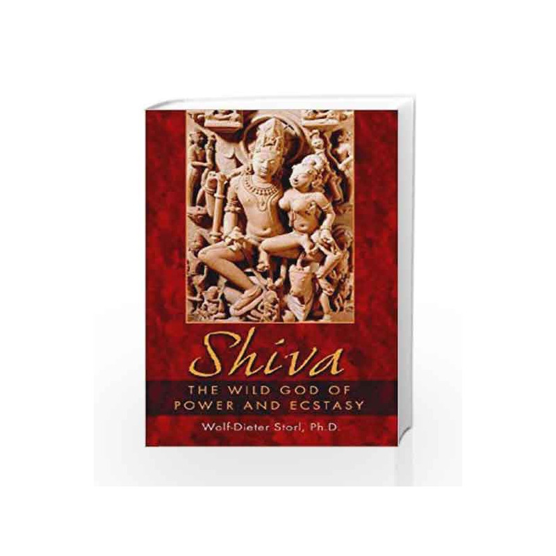 Shiva: The Wild God of Power and Ecstasy by STORL WOLF DIETER. Book-9781594770142