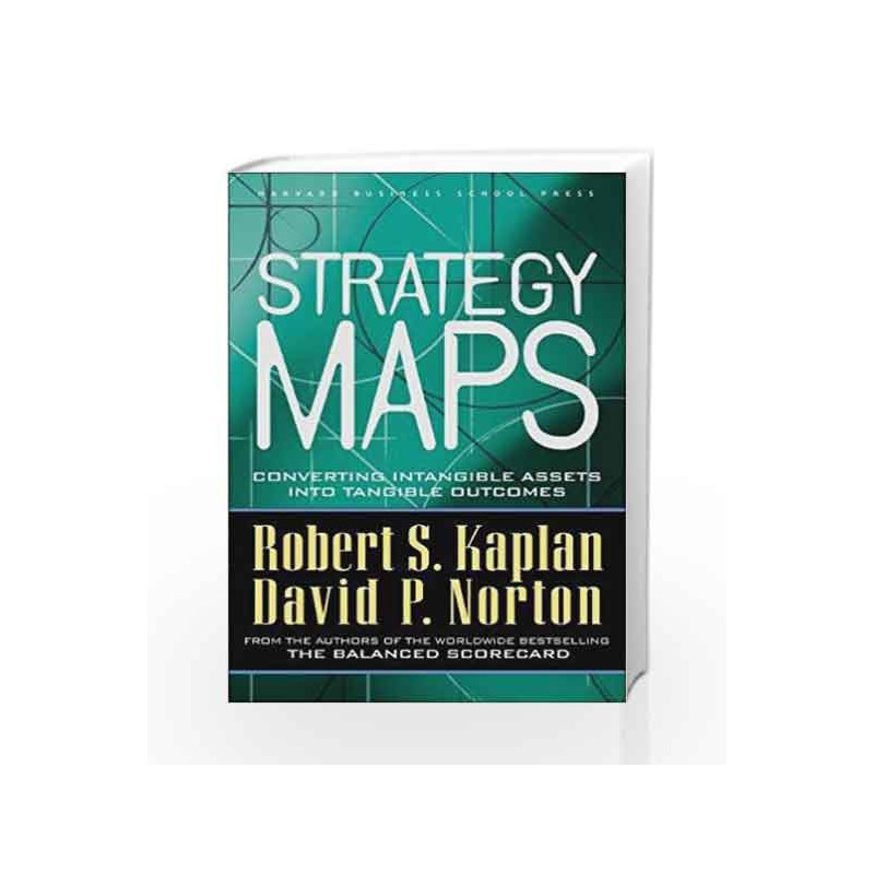 Strategy Maps: Converting Intangible Assets into Tangible Outcomes by KAPLAN ROBERT Book-9781591391340