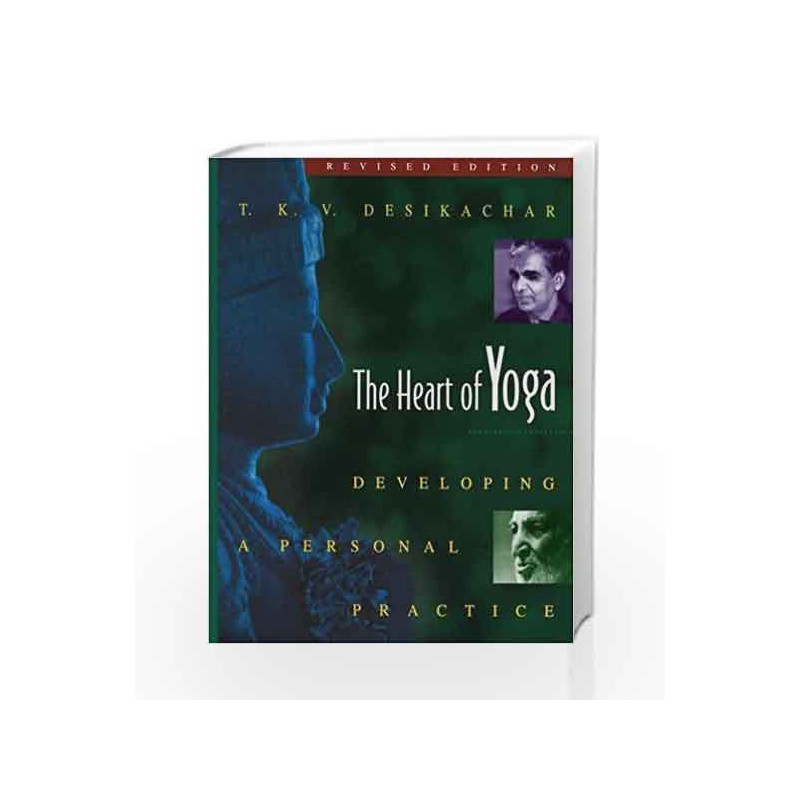 The Heart of Yoga: Developing a Personal Practice by DESIKACHAR T K V Book-9780892817641
