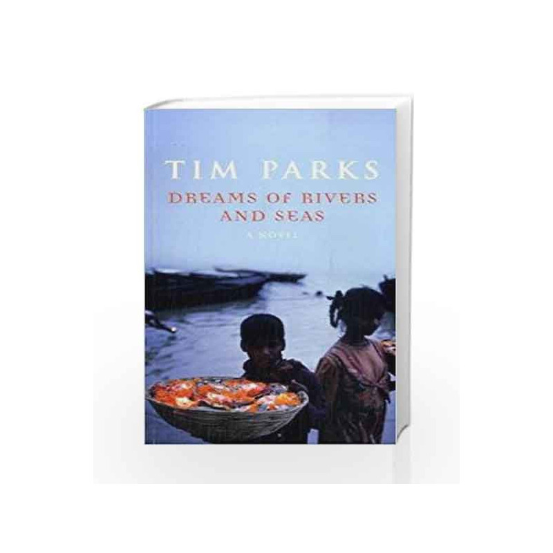 Dreams Of Rivers And Seas by PARKS TIM Book-9781846551147