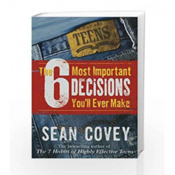The 6 Most Important Decisions You'll Ever Make: A Teen Guide to Using the 7 Habits by Sean Covey Book-9780743286176