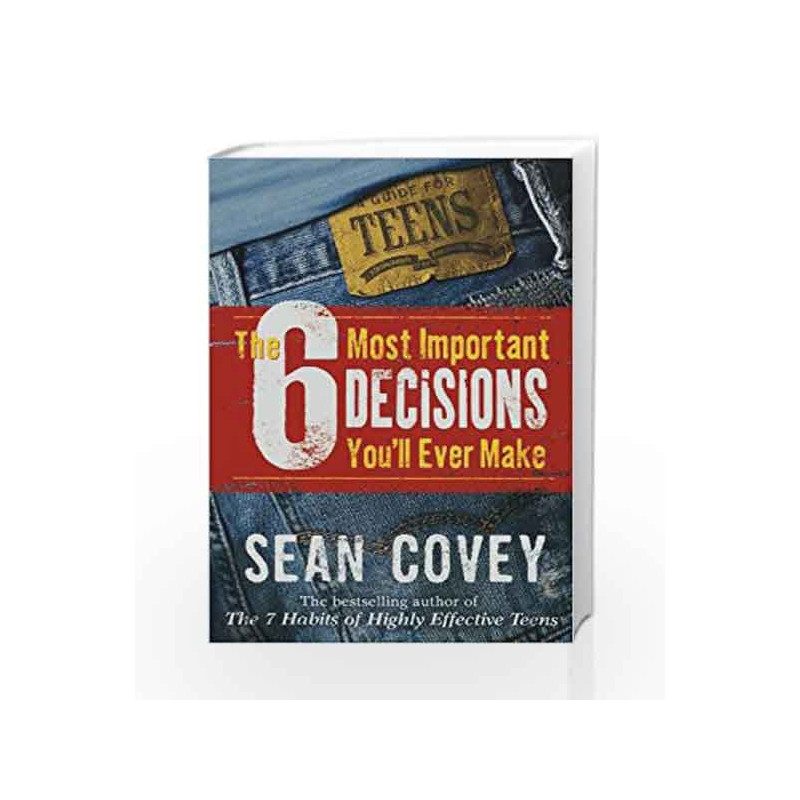 The 6 Most Important Decisions You'll Ever Make: A Teen Guide to Using the 7 Habits by Sean Covey Book-9780743286176