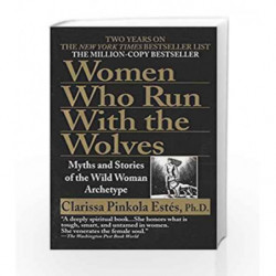 Women Who Run with the Wolves: Myths and Stories of the Wild Woman Archetype by CLARISSA PINKOLA ESTES Book-9780345409874