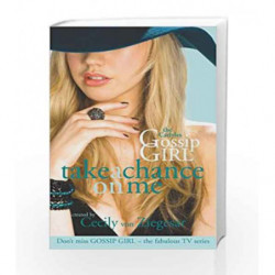 Gossip Girl The Carlyles: Take A Chance On Me (Gossip Girl the Carlyles 3) by ZIEGESAR CECILY Book-9780755339877