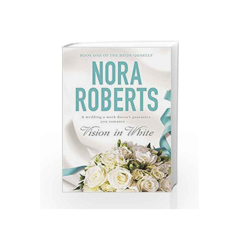 Vision In White: Number 1 in series (Bride Quartet) by Nora Roberts Book-9780749928865