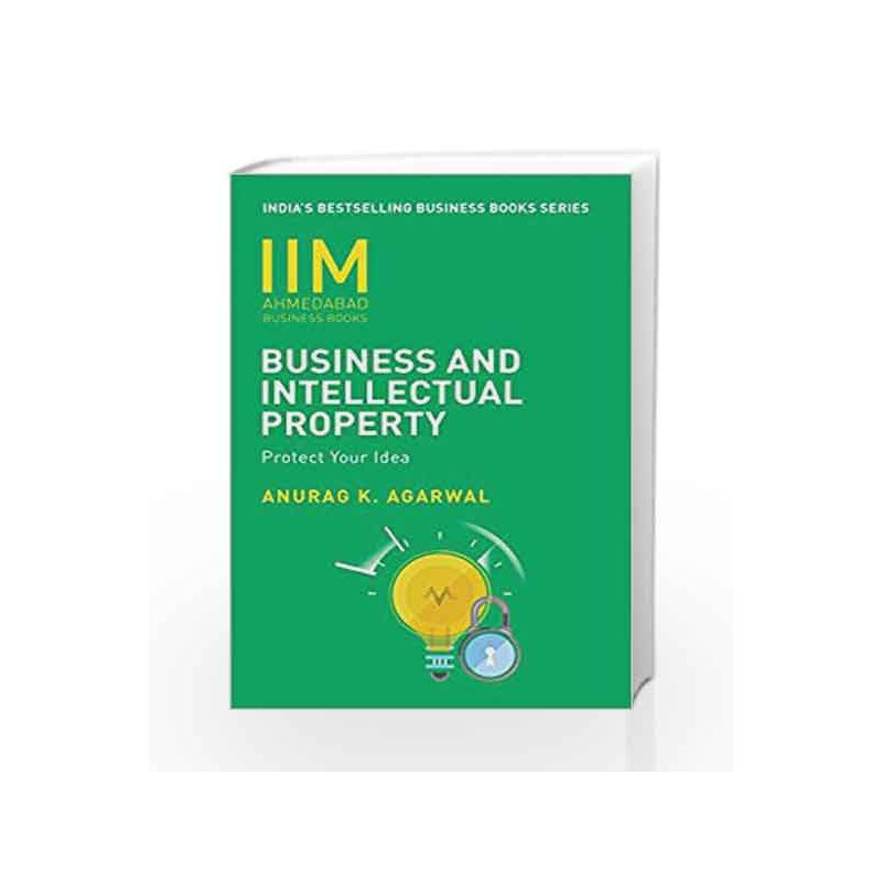 IIMA - Business and Intellectual Property: Protect Your Ideas by AGARWAL ANURAG K. Book-9788184001402