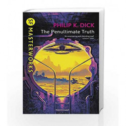 The Penultimate Truth (S.F. Masterworks) by Philip K. Dick Book-9780575074811