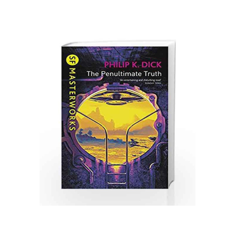 The Penultimate Truth (S.F. Masterworks) by Philip K. Dick Book-9780575074811