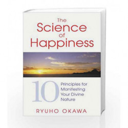 The Science of Happiness: 10 Principles for Manifesting Your Divine Nature by Ryuho Okawa Book-9781594773204