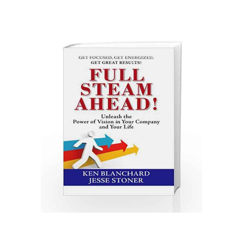Full Steam Ahead!: Unleash the Power of VIsion in your Company and your Life by BLANCHARD KEN Book-9780070683532
