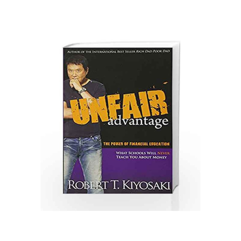 Unfair Advantage: The Power of Financial Education by KIYOSAKI ROBERT T Book-9781612680101