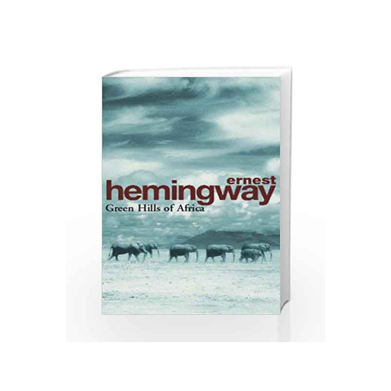 Green Hills Of Africa (Arrow Classic S.) by HEMINGWAY ERNEST Book-9780099909200
