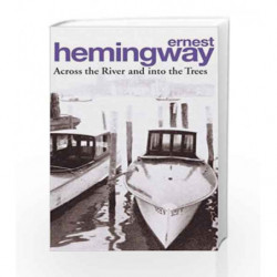 Across The River And Into The Trees by HEMINGWAY ERNEST Book-9780099909606