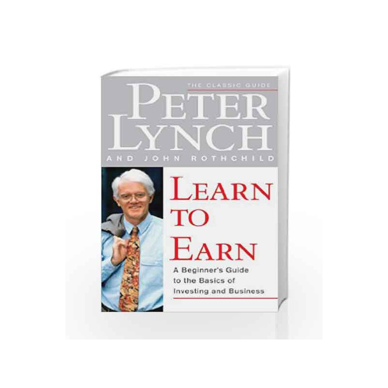 Learn to Earn: A Beginner's Guide to the Basics of Investing and Business by Lynch, Peter Book-9780684811635