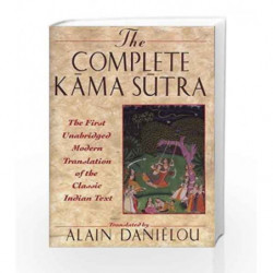 The Complete Kama Sutra: The First Unabridged Modern Translation Of The Classic Indian Text by ALAIN DANIELOU Book-9780892815258