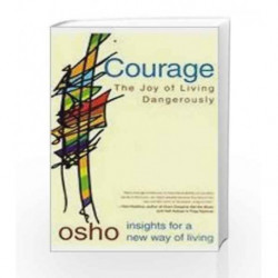 Courage: The Joy of Living Dangerously (Osho Insights for a New Way of Living) by Osho Book-9780312205171