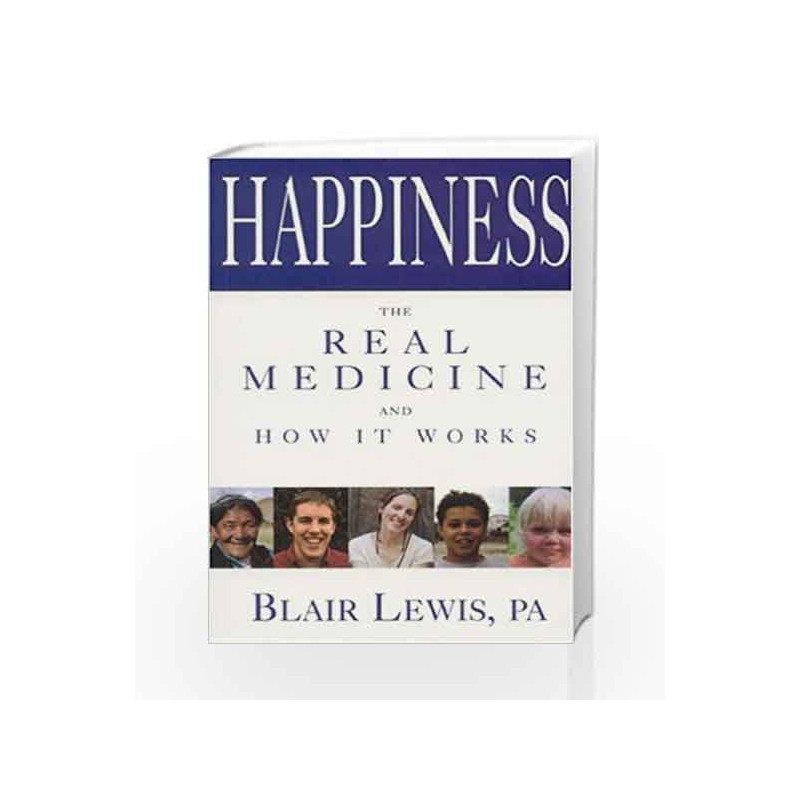Happiness: The Real Medicine and How it Works by LEWIS BLAIR Book-9780893892456