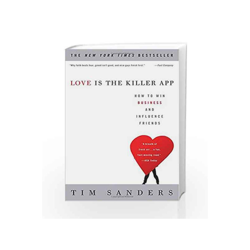 Love Is the Killer App: How to Win Business and Influence Friends by Tim Sanders Book-9781400046836