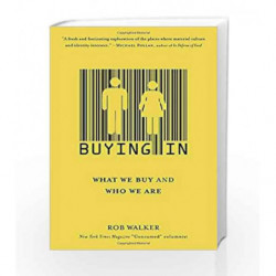 Buying In: What We Buy and Who We Are by Rob Walker Book-9780812974096