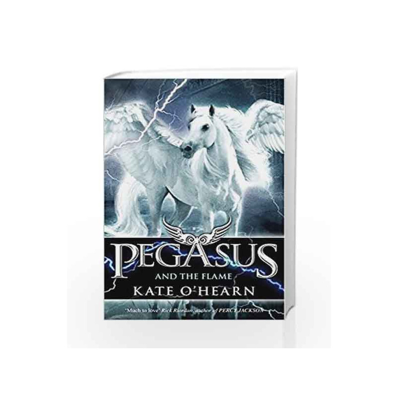 Pegasus and the Flame: Book 1 by Kate O'Hearn Book-9780340997406