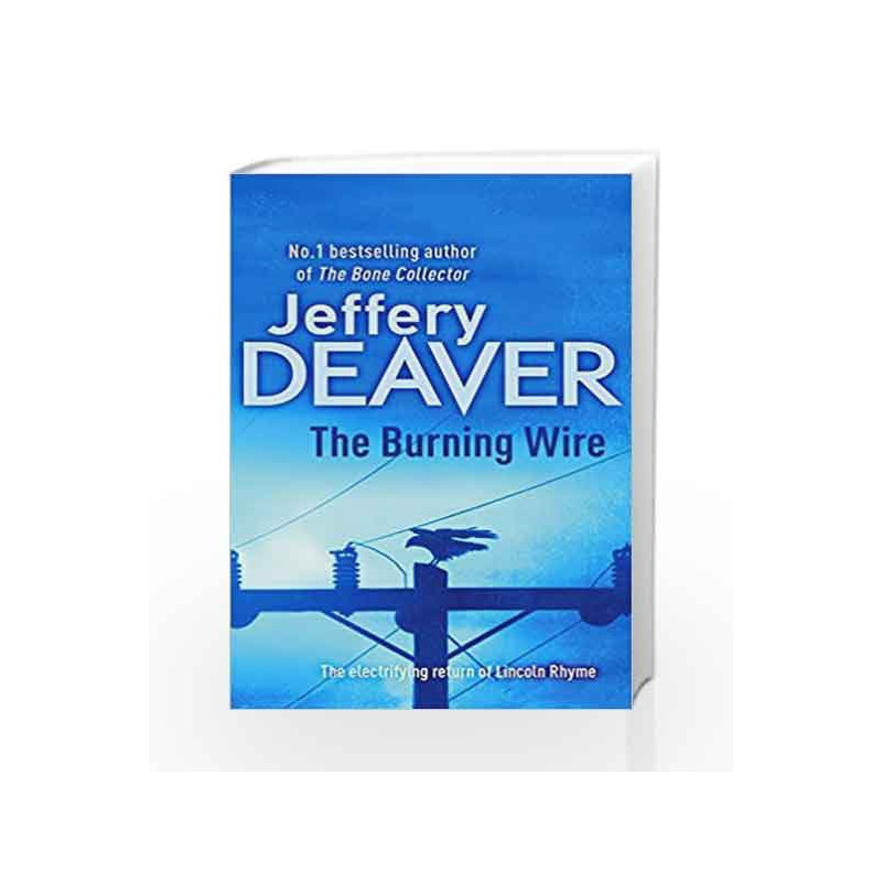 The Burning Wire: Lincoln Rhyme Book 9 (Lincoln Rhyme Thrillers) by Jeffery Deaver Book-9781444704280