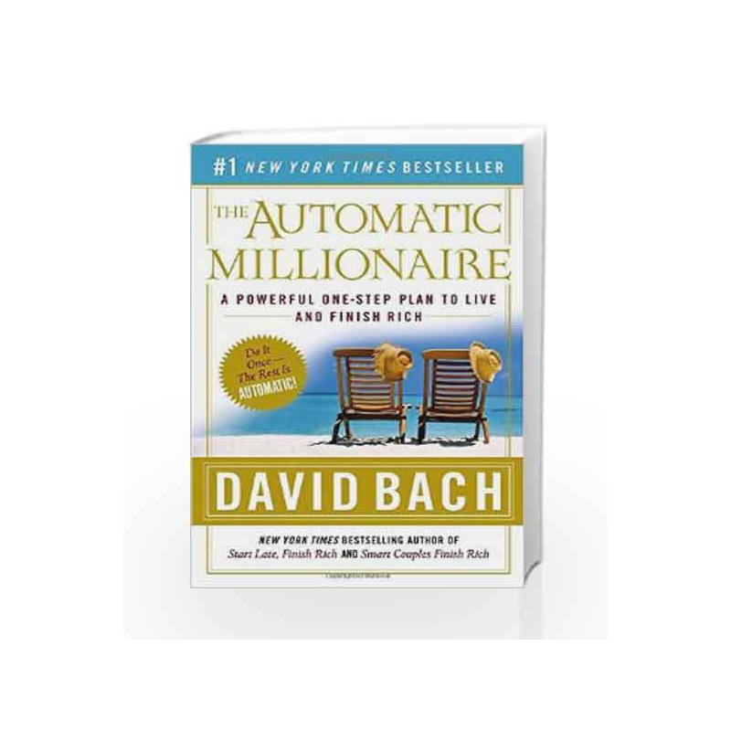 The Automatic Millionaire: A Powerful One-Step Plan to Live and Finish Rich by David Bach Book-9780767923828