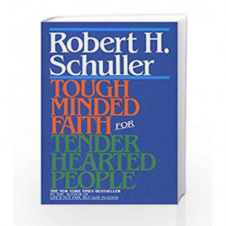 Tough-Minded Faith for Tender-Hearted People by Schuller, Robert Book-9780553247046