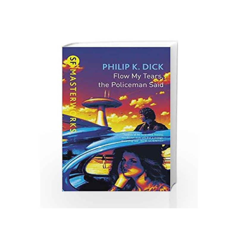 Flow My Tears, The Policeman Said (Sf Masterworks 46) by Philip K. Dick Book-9781857983418
