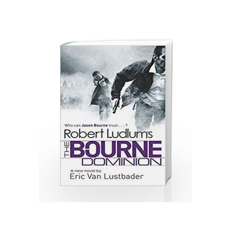 Robert Ludlum's The Bourne Dominion (JASON BOURNE) by Robert Ludlum Book-9781409136521