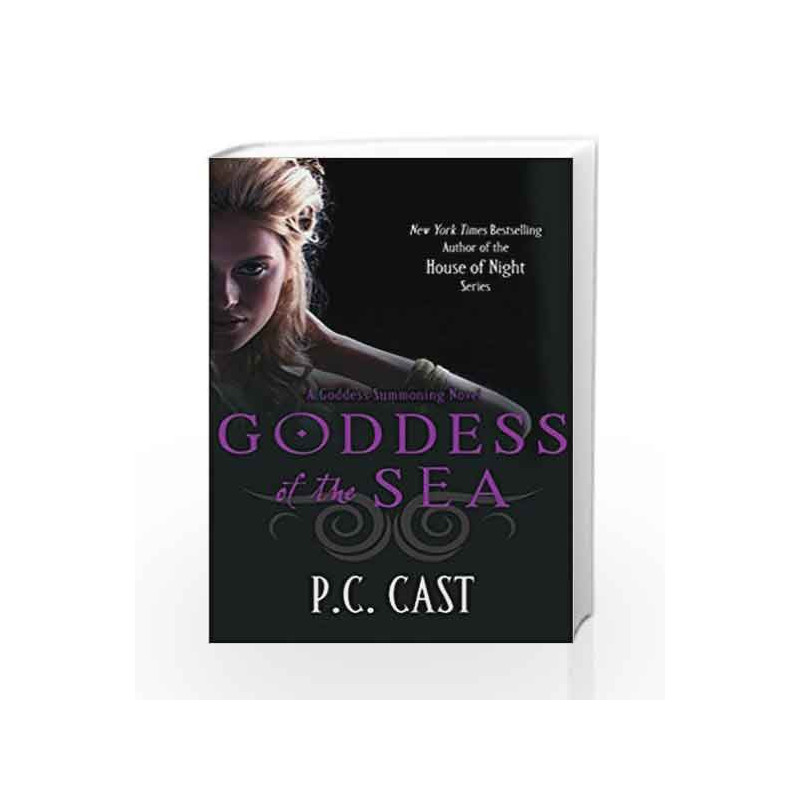Goddess Of The Sea (A Goddess Summoning Novel) by P. C. Cast Book-9780749953669