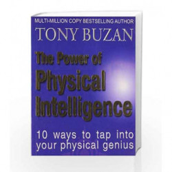 The Power of Physical Intelligenc: 10 Ways to Tap into your Physical Genius by Buzan, Tony Book-9780007454297
