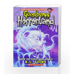 When the Ghost Dog Howls (Goosebumps Horrorland - 13) by R.L. Stine Book-9780545161947