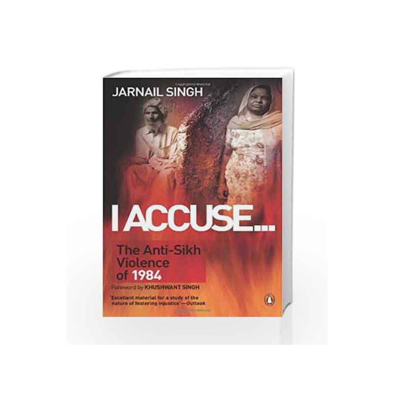 I Accuse... :The Anti-Sikh Violence of 1984 by Singh, Jarnail Book-9780143417521