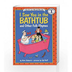 I Saw You in the Bathtub and Other Folk Rhymes (I Can Read Level 1) by SCHWARTZ ALVIN Book-9780064441513