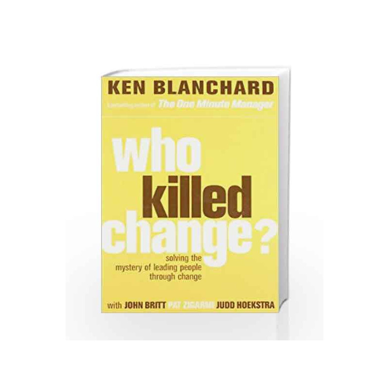 Who Killed Change: Solving the Mystery of Leading People through Change by BLANCHARD KEN Book-9780007317493