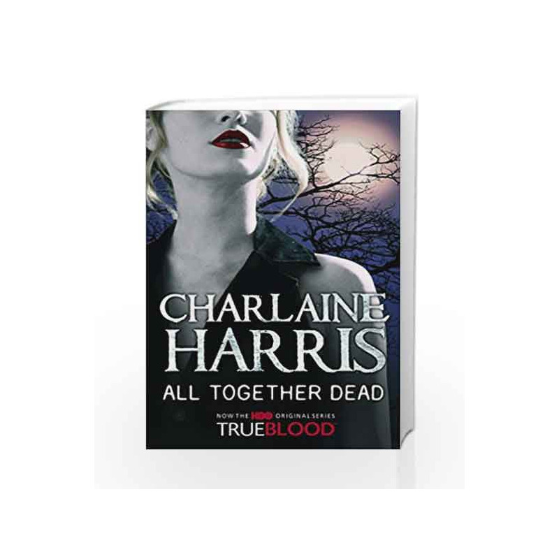 All Together Dead: A True Blood Novel (Sookie Stackhouse Vampire 7) by Charlaine Harris Book-9780575083929