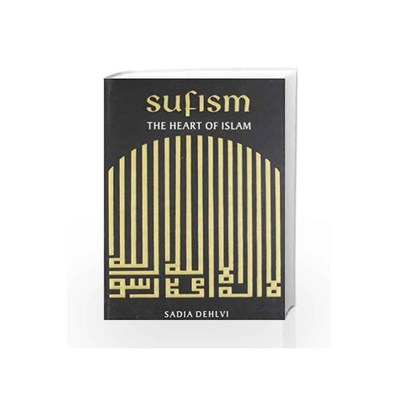 Sufism: Heart Of Islam by DEHLVI SADIA Book-9788172238162