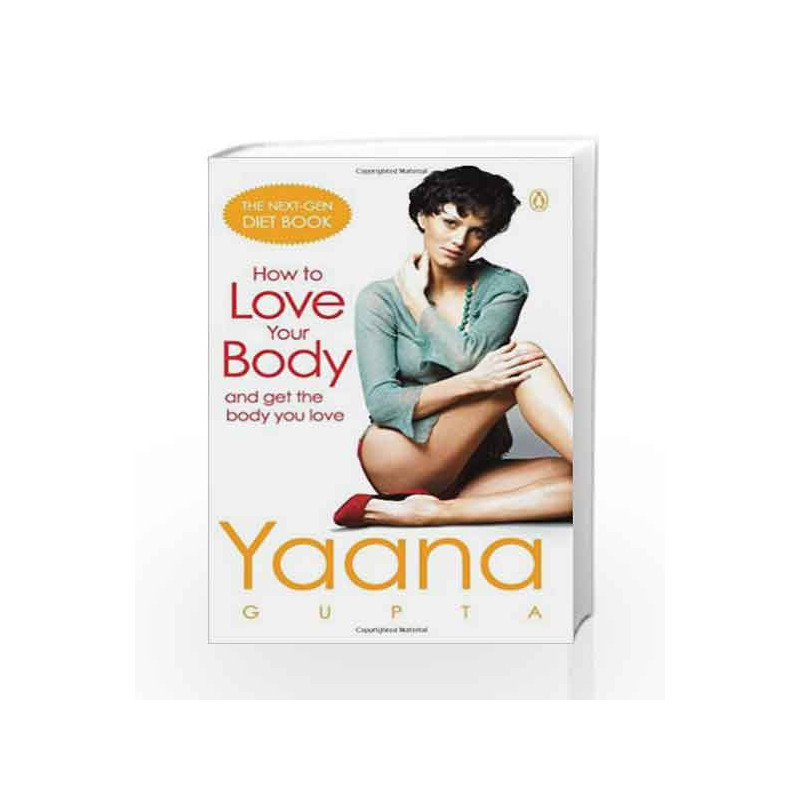 How to Love Your Body and Get the Body You Love by GUPTA YAANA Book-9780143101680