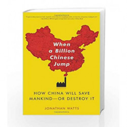 When A Billion Chinese Jump: How China Will Save Mankind -- Or Destroy It by WATTS JONATHAN Book-9781416580768