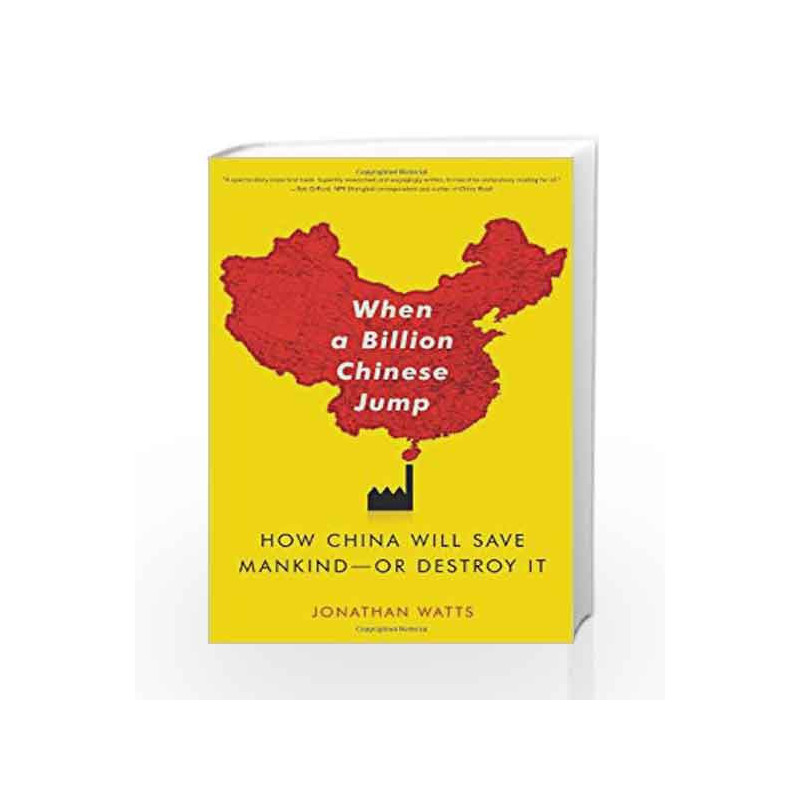 When A Billion Chinese Jump: How China Will Save Mankind -- Or Destroy It by WATTS JONATHAN Book-9781416580768