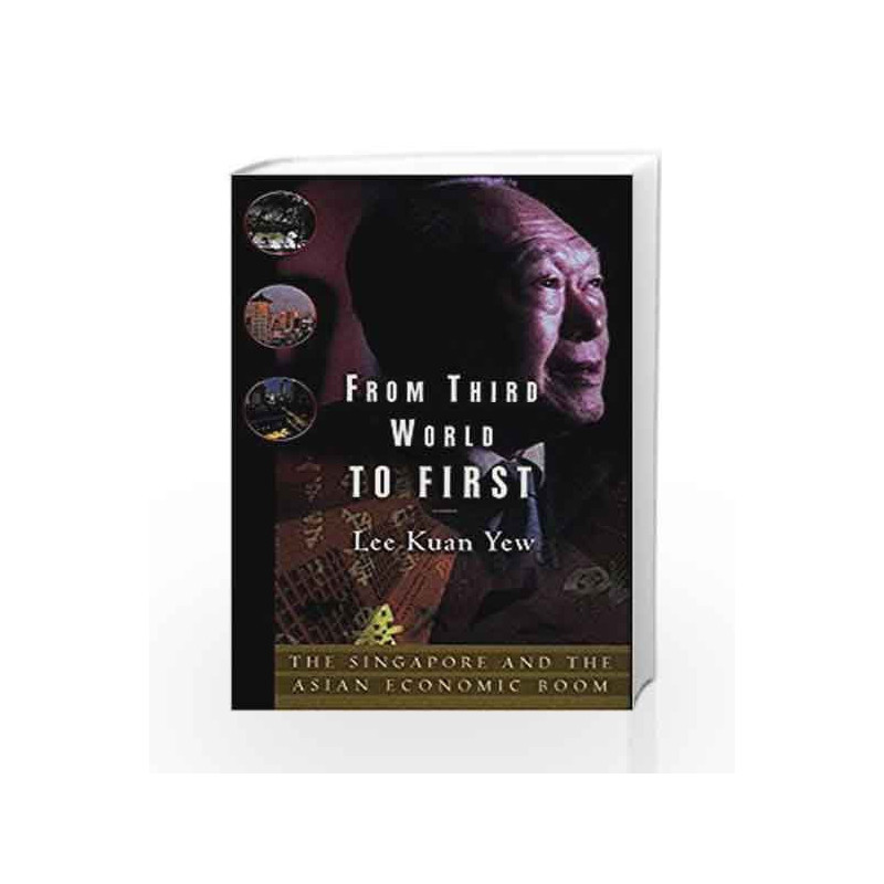 From Third World to Firs: Singapore and the Asian Economic Boom by LEE KUAN YEW Book-9780060957513