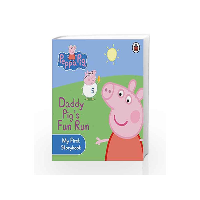 Peppa Pig: Daddy Pig's Fun Run: My First Storybook by Ladybird Book-9781409304869