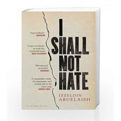 I Shall Not Hate: A Gaza Doctor's Journey on the Road to Peace and Human Dignity by Izzeldin Abuelaish Book-9781408822098