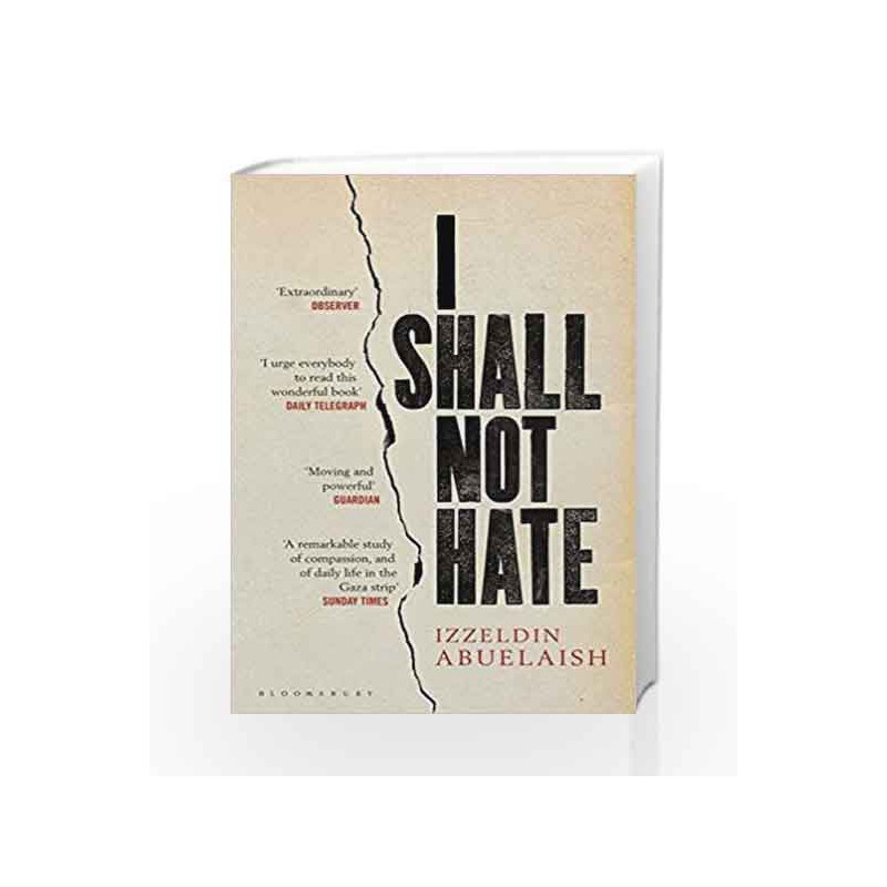 I Shall Not Hate: A Gaza Doctor's Journey on the Road to Peace and Human Dignity by Izzeldin Abuelaish Book-9781408822098