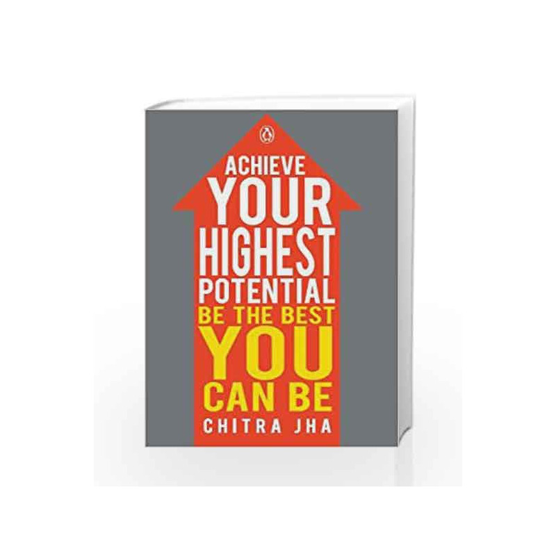 ACHIEVE YOUR HIGHEST POTENTIAL : BE THE BEST YOU CAN BE by JHA CHITRA Book-9780143415855