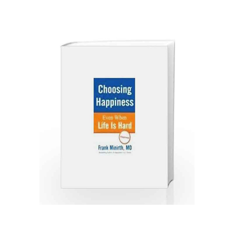 Choosing Happiness: Even When Life is Hard by MINIRTH FRANK Book-9789380828756