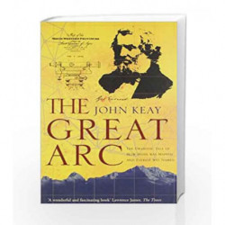 The Great Arc: The Dramatic Tale of How India Was Mapped and Everest was Named by John Keay Book-9780007481170